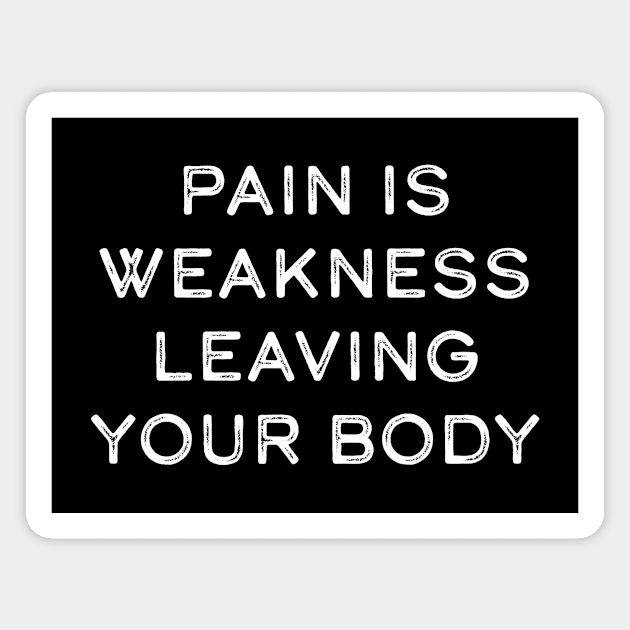 Pain is weakness leaving your body Magnet by Pictandra